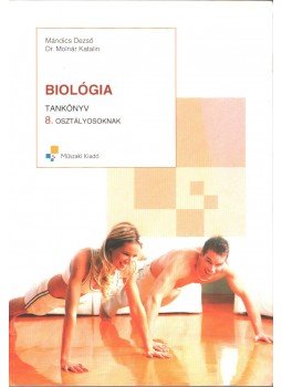 Mándics Dezső, Dr. Molnár Katalin - Biológia 8. Mándics Dezső, Dr. Molnár Katalin - Biológia 8., Budapest 2010 antikvár könyv