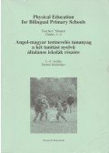Tihanyiné Dr. Hős Ágnes - Angol-magyar testnevelés tananyag a két tanítási nyelvű általános iskolák részére - Physival Edution for Bilingual Primary Schools