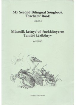Gállné Gróh Ilona, Kismartony Katalin - Második kétnyelvű énekkönyvem tanítói kézikönyv - My Second Bilingual Songbook Teachers' Book, Piliscsaba 0 antikvár könyv