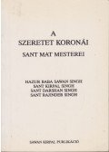 Hazur Baba Sawan Singh,Sant Kirpal Singh,Sant Darshan King,Sant Rajinder Singh - A szeretet koronái