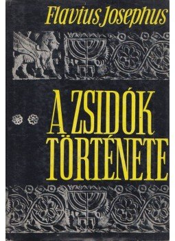 Josephus Flavius - A zsidók története Josephus Flavius - A zsidók története, Budapest 1966 antikvár könyv