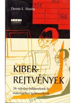 Dennis E.Shasha - Kiberrejtvények - 36 rejtvény hekkereknek és matematikus-nyomozóknak - 36 rejtvény hekkereknek és matematikus nyomozóknak, Budapest 2003 antikvár könyv