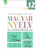Antalné Szabó Ágnes,Raátz Judit - Magyar nyelv és kommunikáció 12.