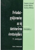 Száray Miklós,Szabó Márta,Kaposi József - Feladatgyűjtemény az új történelem írásbeli érettségihez 11. évfolyam