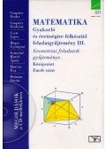 Reiman István,Czapáry Endre,Morvai Éva,Czapáry Endréné,Csete Lajos,Hegyi Györgyné,Irányiné Harró Ágota - Matematika - Gyakorló és érettségire felkészítő feladatgyűjtemény III.