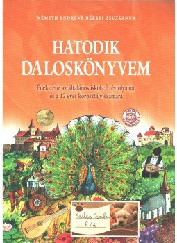 Németh Endréné Békefi Zsuzsanna - Hatodik daloskönyvem Németh Endréné Békefi Zsuzsanna - Hatodik daloskönyvem, 2010 antikvár könyv