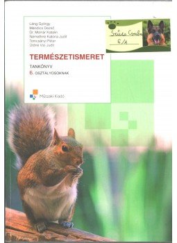 Láng György, Mándics Dezső, Molnár Katalin, Némethné Katona Judit, Tomcsányi Péter, Ütőné Visi Judit - Természetismeret 6. Láng György, Mándics Dezső, Molnár Katalin, Némethné Katona Judit, Tomcsányi Péter, Ütőné Visi Judit - Természetismeret 6., Budapest 2008 antikvár könyv