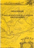 Bagi Zoltán Péter; Horváth Adrienn - Mozaikok a Magyar Királyság 16-17. századi történelméből
