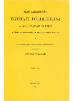 Ortvay Tivadar - Magyarország egyházi földleírása a XIV. század elején, null 2010 antikvár könyv
