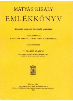 Márki Sándor - Mátyás király emlékkönyv Márki Sándor - Mátyás király emlékkönyv, null 2012 antikvár könyv