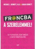 Michael I. Bennett,Sarah Bennett - Francba a szerelemmel! - Egy pszichológus józan tanácsai a tartós párkapcsolatról