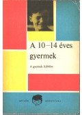 Majzik Lászlóné - A 10-14 éves gyermek (A gyermek fejlődése)
