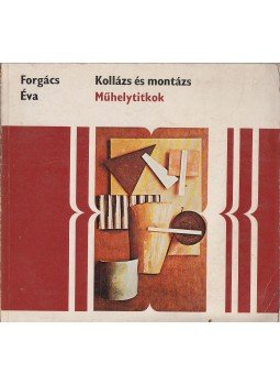 Forgács Éva - Kollázs és montázs (dedikált) Forgács Éva - Kollázs és montázs (dedikált), Budapest 1976 antikvár könyv
