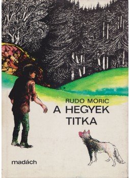 Rudo Moric - A hegyek titka Rudo Moric - A hegyek titka, Bratislava 1974 antikvár könyv