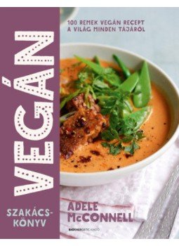 Adele McConnell - Vegán szakácskönyv - 100 remek vegán recept a világ minden tájáról, null 2018 antikvár könyv