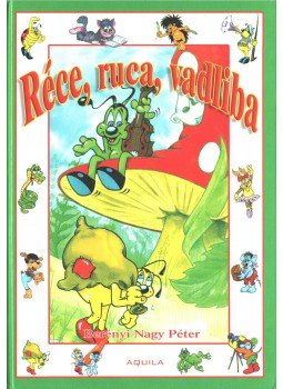 Berényi Nagy Péter - Réca, ruca, vadliba Berényi Nagy Péter - Réca, ruca, vadliba, 2006 antikvár könyv