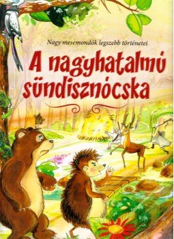 Móra Ferenc - A nagyhatalmú sündisznócska Móra Ferenc - A nagyhatalmú sündisznócska, Kisújszállás 2012 antikvár könyv