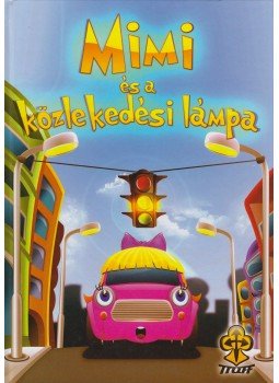 Bihariné Kun Erika - Mimi és a közlekedési lámpa Bihariné Kun Erika - Mimi és a közlekedési lámpa, Sóskút 2010 antikvár könyv