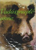 Dr. Székely István - Vadásznapló anno...