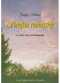 Faághy Richárd - Az öregkor reménysége Faághy Richárd - Az öregkor reménysége, Budapest 0 antikvár könyv