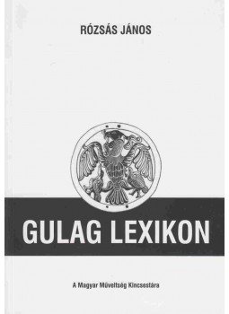 Rózsás János - Gulag lexikon Rózsás János - Gulag lexikon, Nagykanizsa 2008 antikvár könyv