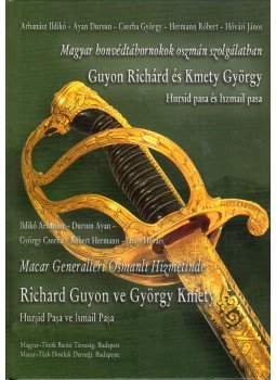Arbanász Ildikó, Ayan Dursun, Hermann Róbert, Hóvári János, Csorba György - Magyar honvédtábornokok oszmán szolgálatban, Budapest 2013 antikvár könyv