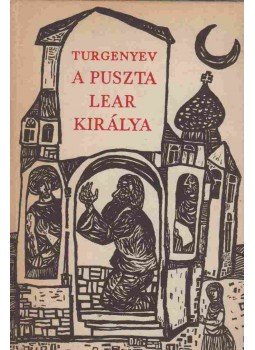Ivan Turgenyev - A puszta Lear királya Ivan Turgenyev - A puszta Lear királya, Budapest 1971 antikvár könyv