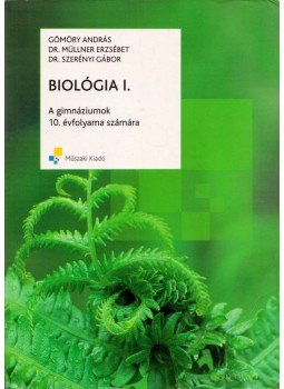 Gömöry András, Dr. Müllner Erzsébet, Dr. Szerényi Gábor - Biológia I. Gömöry András, Dr. Müllner Erzsébet, Dr. Szerényi Gábor - Biológia I., Budapest 2010 antikvár könyv