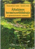 Nemerkényi Antal,Sárfalvi Béla - Általános természetföldrajz a gimnáziumok számára