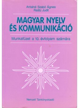 Antalné Szabó Ágnes, Raátz Judit - Magyar nyelv és kommunikáció, Budapest 2010 antikvár könyv