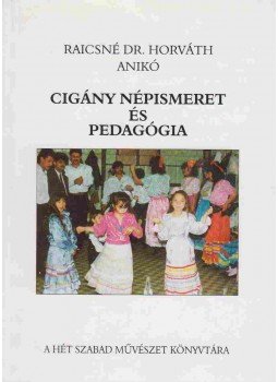 Raicsné Dr. Horváth Anikó - Cigány népismeret és pedagógia, Zsámbék 2000 antikvár könyv