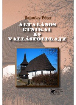 Bajmócy Péter - Általános etnikai és vallásföldrajz Bajmócy Péter - Általános etnikai és vallásföldrajz, null 2009 antikvár könyv