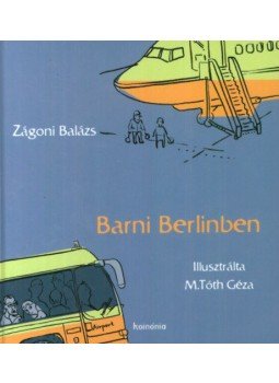 Zágoni Balázs - Barni Berlinben Zágoni Balázs - Barni Berlinben, null 2016 antikvár könyv