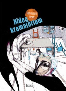 Debreczeni József - Hideg krematórium Debreczeni József - Hideg krematórium, null 2015 antikvár könyv