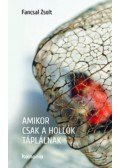 Fancsal Zsolt - Amikor csak a hollók táplálnak