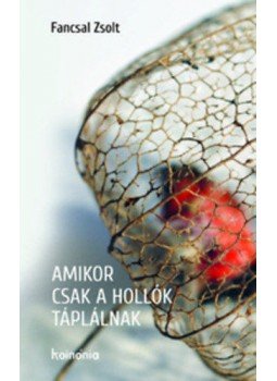Fancsal Zsolt - Amikor csak a hollók táplálnak Fancsal Zsolt - Amikor csak a hollók táplálnak, null 2016 antikvár könyv