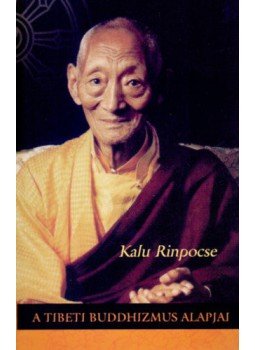 Kalu Rinpocse - A tibeti buddhizmus alapjai Kalu Rinpocse - A tibeti buddhizmus alapjai, Budapest 2007 antikvár könyv