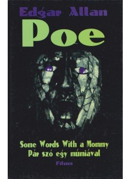 Edgar Allan Poe - Pár szó egy múmiával / Some Words With a Mommy Edgar Allan Poe - Pár szó egy múmiával / Some Words With a Mommy, null 0 antikvár könyv