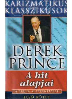 Derek Prince - A hit alapjai Derek Prince - A hit alapjai, Budapest 2003 antikvár könyv