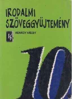 Mohácsy Károly - Irodalmi szöveggyűjtemény 10. Mohácsy Károly - Irodalmi szöveggyűjtemény 10., Budapest 2007 antikvár könyv