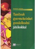 Fisher, Robert - Tanítsuk gyermekeinket gondolkodni játékokkal