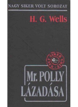 H.G. Wells - Mr. Polly lázadása H.G. Wells - Mr. Polly lázadása, Budapest 2001 antikvár könyv