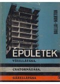 Marton Pál,Ballai János - Épületek vízellátása, csatornázása, gázellátása