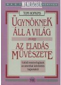 Tom Hopkins - Ügynöknek áll a világ avagy az eladás művészete
