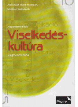 Zsigmond Csaba - Viselkedéskultúra Zsigmond Csaba - Viselkedéskultúra, Eger 2005 antikvár könyv