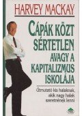 Mackay, Harvey - Cápák közt sértetlen avagy a kapitalizmus iskolája