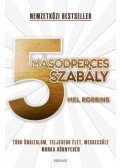 Robbins, Mel - 5 másodperces szabály - Több önbizalom, teljesebb élet, megbecsült munka könnyedén