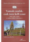 Pócs Éva - Vannak csodák, csak észre kell venni - Helyi vallás, néphit és vallásos folklór Gyimesben 1.