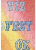 Szántó Zsuzsanna - VÍZ-, FEST,- ŐK