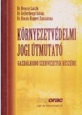 Bencze László,Gellérthegyi István,Kocsis-Kupper Zsuzsanna - Környezetvédelmi jogi útmutató gazdálkodó szervezetek részére